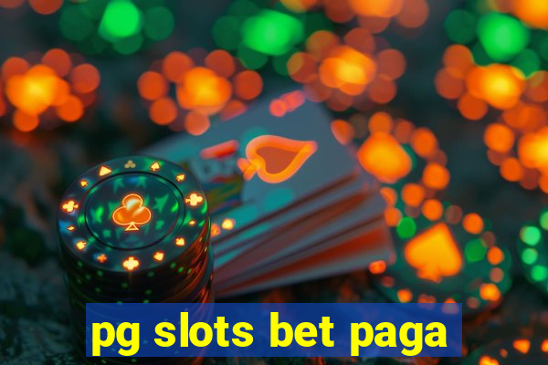 pg slots bet paga